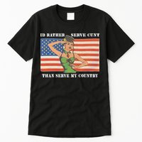 I'd Rather Serve Cunt Than Serve My Country I'd Rather Serve My Cunt Baby Tall T-Shirt