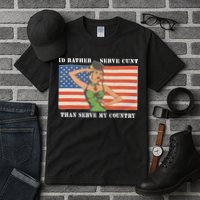 I'd Rather Serve Cunt Than Serve My Country I'd Rather Serve My Cunt Baby Tall T-Shirt
