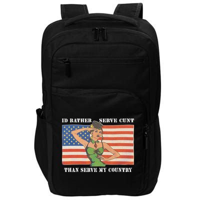 I'd Rather Serve Cunt Than Serve My Country I'd Rather Serve My Cunt Baby Impact Tech Backpack