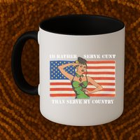 I'd Rather Serve Cunt Than Serve My Country I'd Rather Serve My Cunt Baby Mug