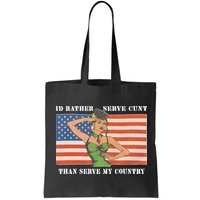 I'd Rather Serve Cunt Than Serve My Country I'd Rather Serve My Cunt Baby Bag
