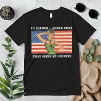 I'd Rather Serve Cunt Than Serve My Country I'd Rather Serve My Cunt Baby Premium T-Shirt