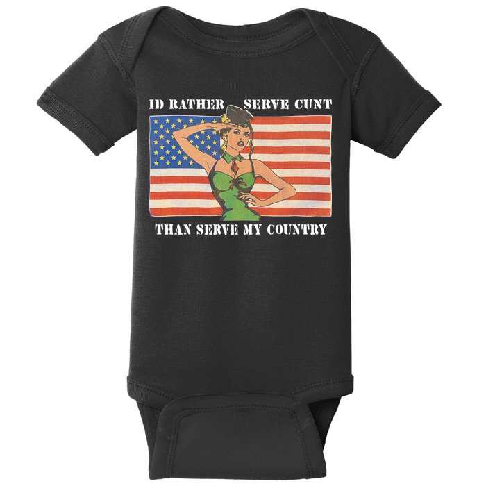 I'd Rather Serve Cunt Than Serve My Country I'd Rather Serve My Cunt Baby Baby Bodysuit