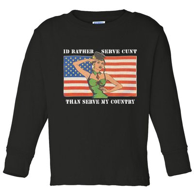 I'd Rather Serve Cunt Than Serve My Country I'd Rather Serve My Cunt Baby Toddler Long Sleeve Shirt