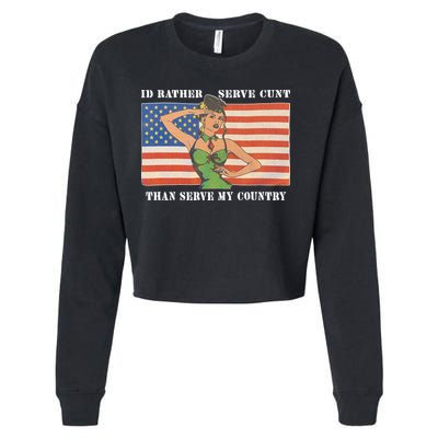 I'd Rather Serve Cunt Than Serve My Country I'd Rather Serve My Cunt Baby Cropped Pullover Crew
