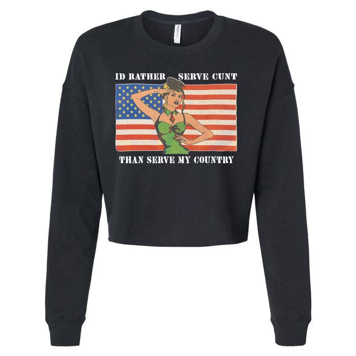 I'd Rather Serve Cunt Than Serve My Country I'd Rather Serve My Cunt Baby Cropped Pullover Crew