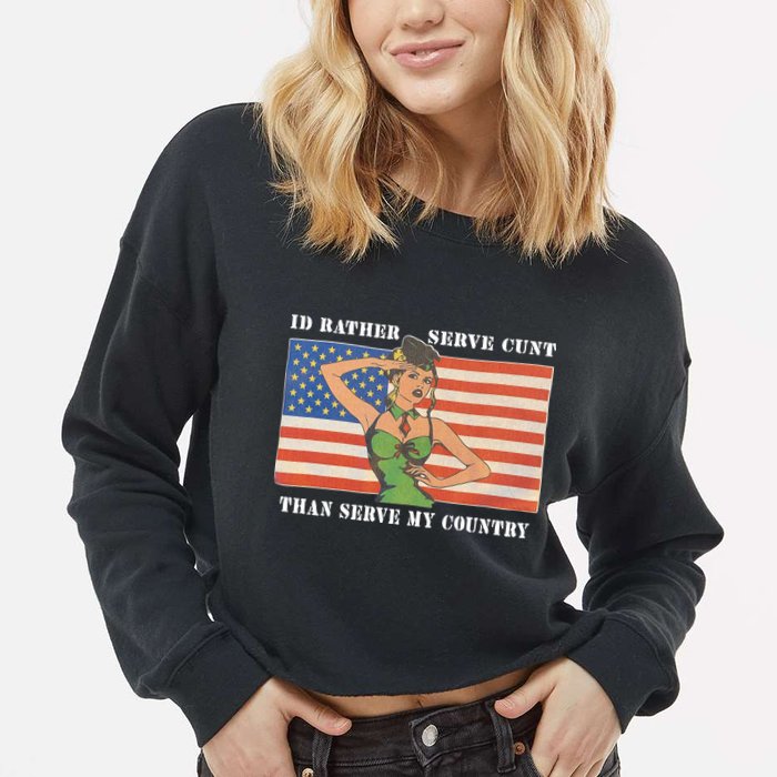 I'd Rather Serve Cunt Than Serve My Country I'd Rather Serve My Cunt Baby Cropped Pullover Crew