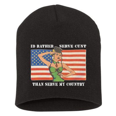 I'd Rather Serve Cunt Than Serve My Country I'd Rather Serve My Cunt Baby Short Acrylic Beanie