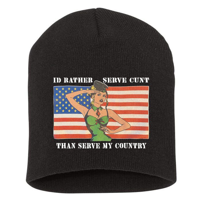 I'd Rather Serve Cunt Than Serve My Country I'd Rather Serve My Cunt Baby Short Acrylic Beanie
