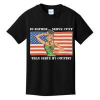 I'd Rather Serve Cunt Than Serve My Country I'd Rather Serve My Cunt Baby Kids T-Shirt