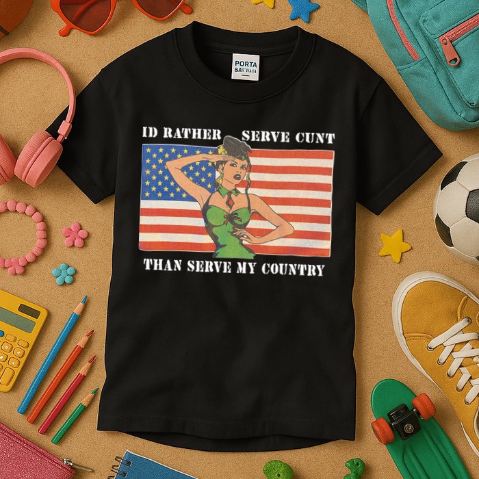 I'd Rather Serve Cunt Than Serve My Country I'd Rather Serve My Cunt Baby Kids T-Shirt