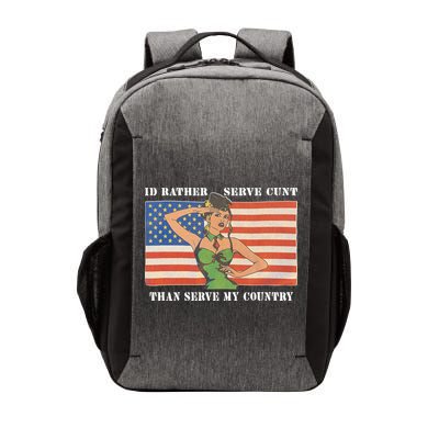 I'd Rather Serve Cunt Than Serve My Country I'd Rather Serve My Cunt Baby Vector Backpack
