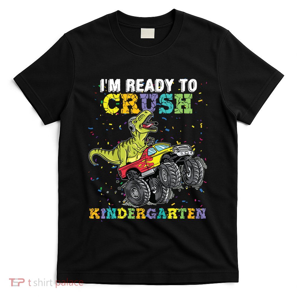 Im Ready To Crush Kindergarten Monster Truck Dinosaur Boy T-Shirt