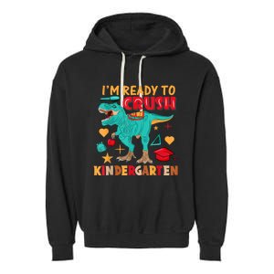 Im Ready To Crush Kindergarten Dinosaur Back To School Garment-Dyed Fleece Hoodie