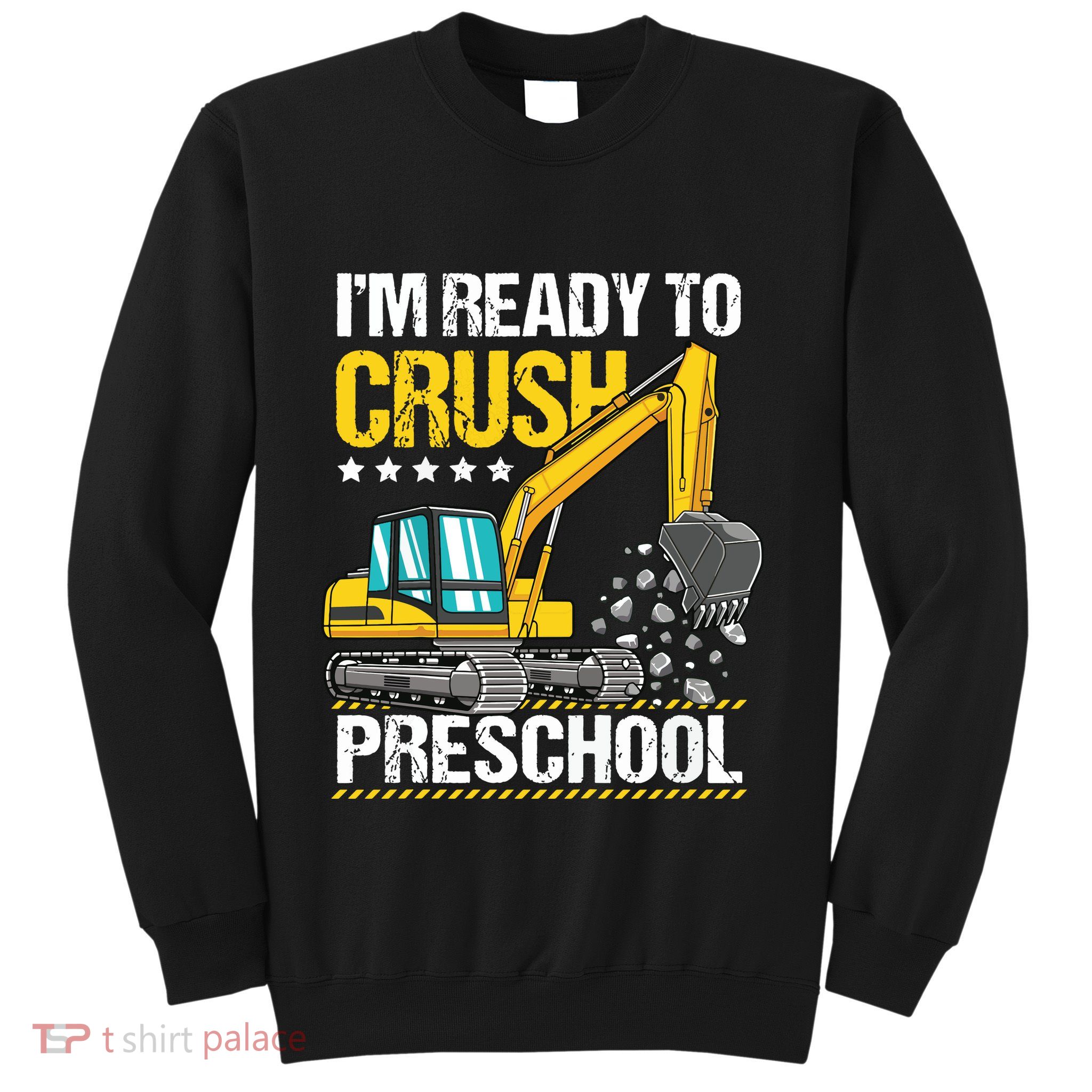 Im Ready To Crush Preschool Construction Vehicle Boy Sweatshirt