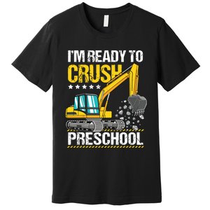 Im Ready To Crush Preschool Construction Vehicle Boy Premium T-Shirt