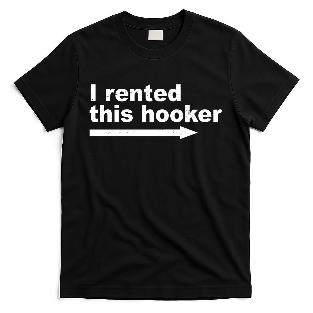 I Rented This Hooker Funny T-Shirt