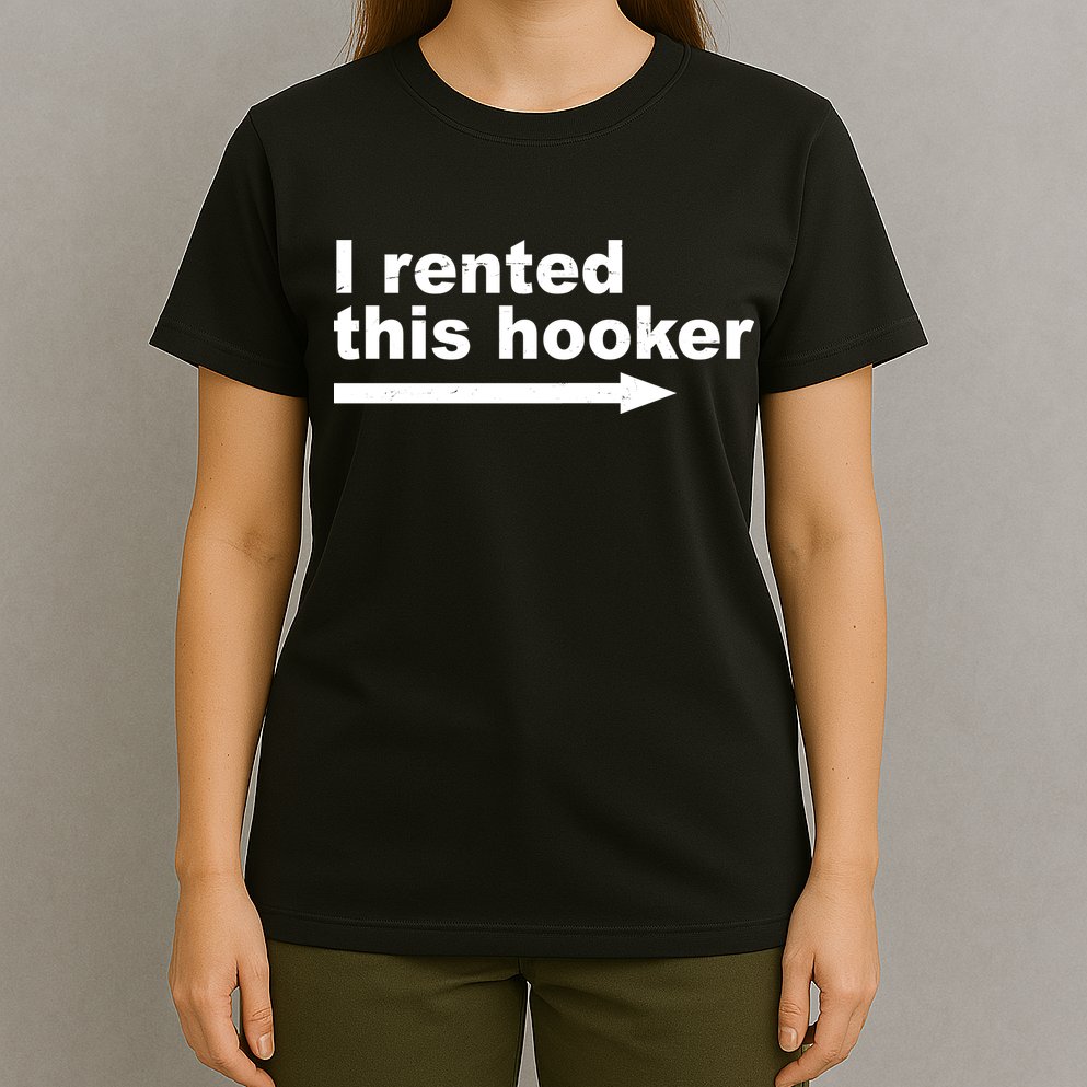 I Rented This Hooker Funny T-Shirt