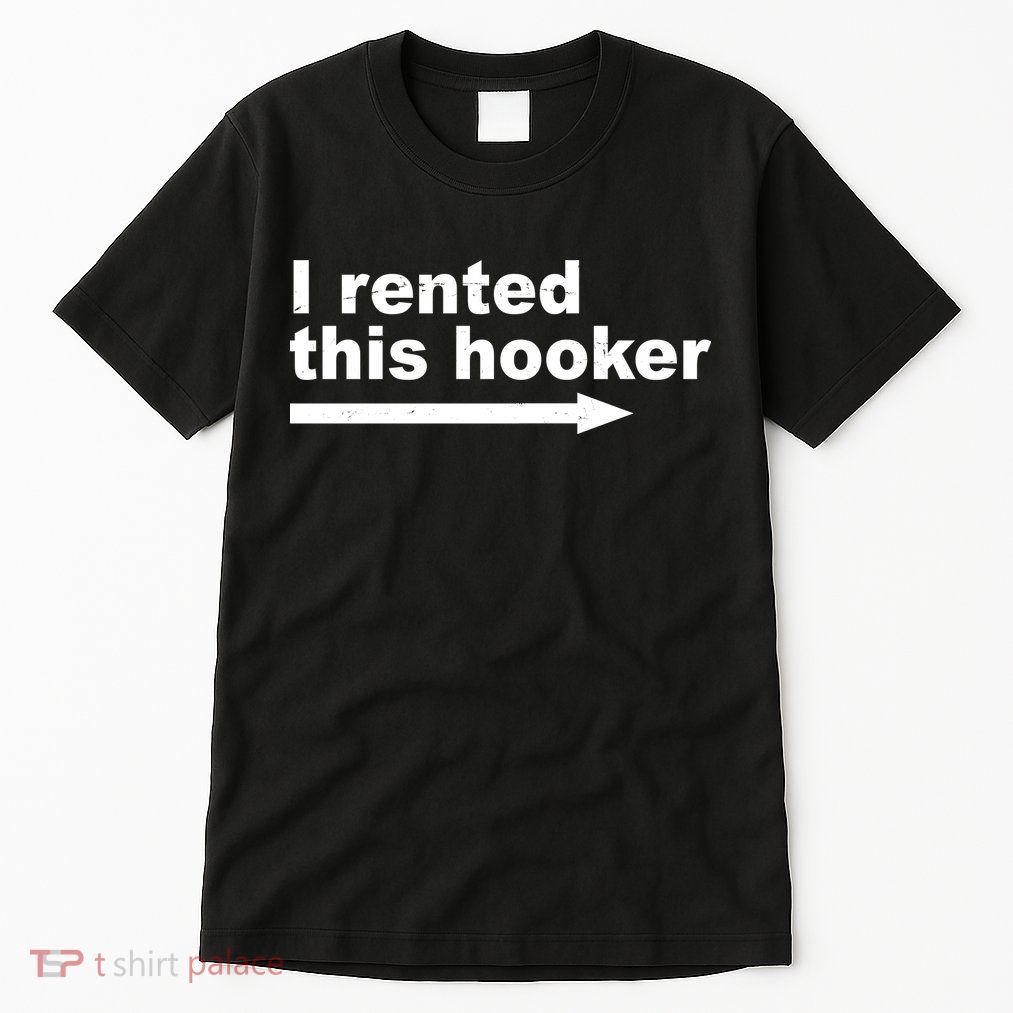 I Rented This Hooker Funny Tall T-Shirt