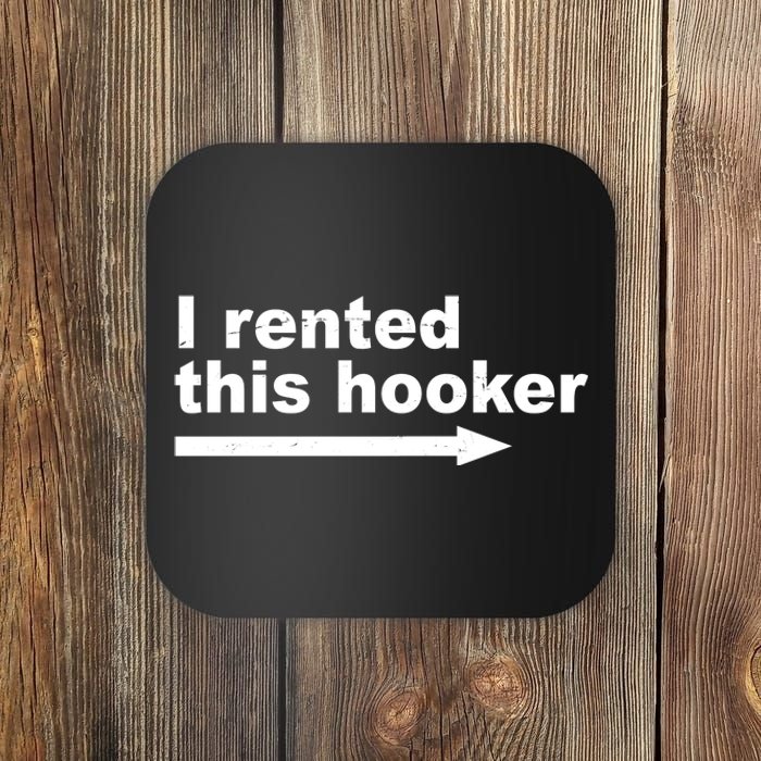 I Rented This Hooker Funny Coaster