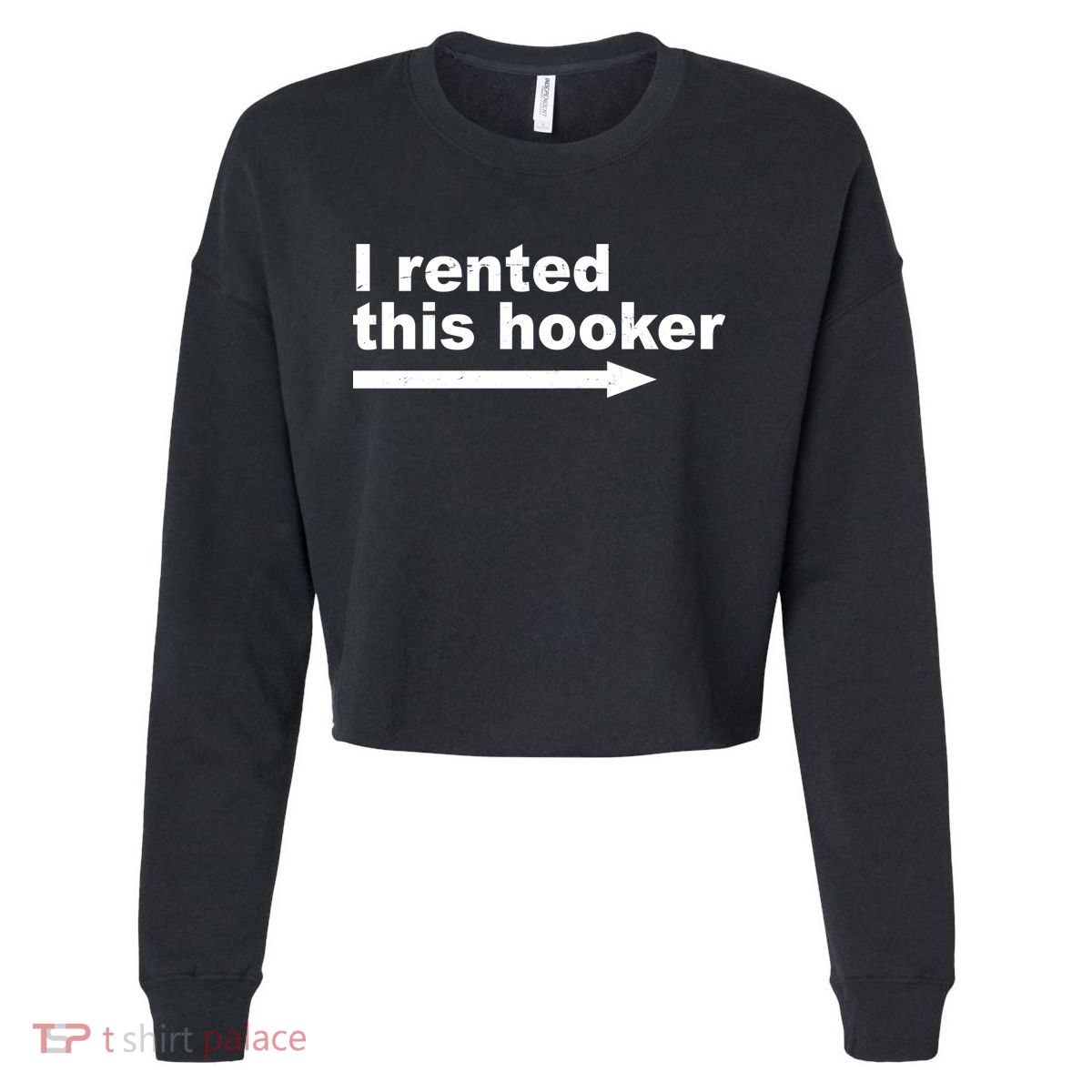 I Rented This Hooker Funny Cropped Pullover Crew