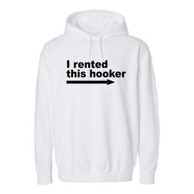 I Rented This Hooker Funny Garment-Dyed Fleece Hoodie