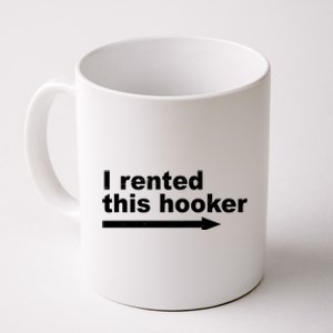 I Rented This Hooker Funny Coffee Mug