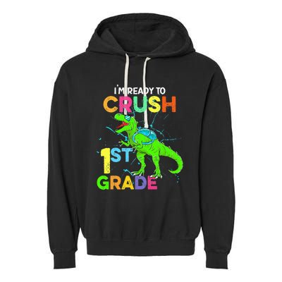 I'm Ready To Crush 1st Grade Dinosaur Back To School Garment-Dyed Fleece Hoodie