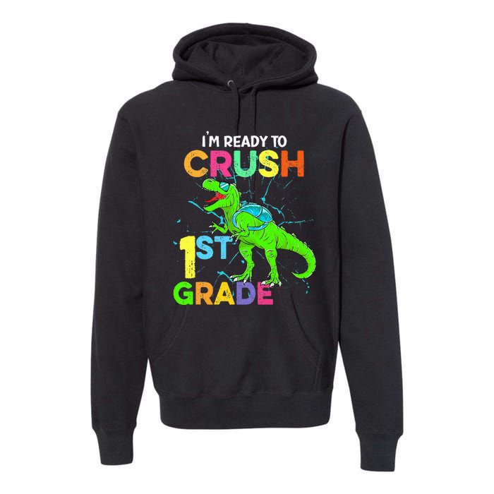 I'm Ready To Crush 1st Grade Dinosaur Back To School Premium Hoodie