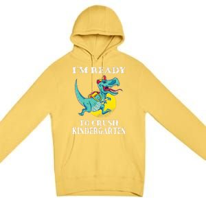 Im Ready To Crush Kindergarten Trex Dinosaur Back To School Premium Pullover Hoodie