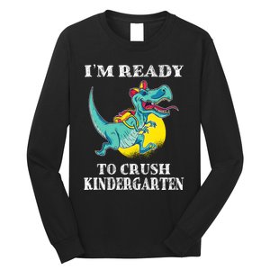 Im Ready To Crush Kindergarten Trex Dinosaur Back To School Long Sleeve Shirt