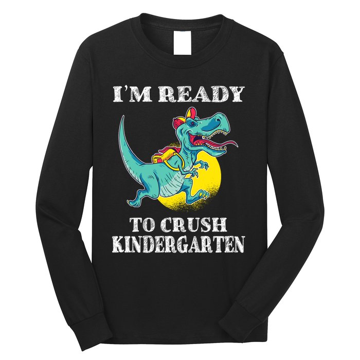 Im Ready To Crush Kindergarten Trex Dinosaur Back To School Long Sleeve Shirt