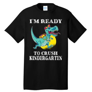 Im Ready To Crush Kindergarten Trex Dinosaur Back To School Tall T-Shirt