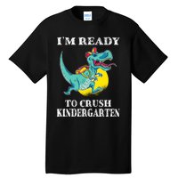 Im Ready To Crush Kindergarten Trex Dinosaur Back To School Tall T-Shirt