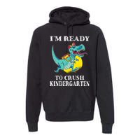 Im Ready To Crush Kindergarten Trex Dinosaur Back To School Premium Hoodie