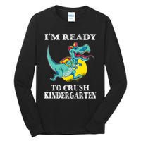 Im Ready To Crush Kindergarten Trex Dinosaur Back To School Tall Long Sleeve T-Shirt