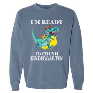 Im Ready To Crush Kindergarten Trex Dinosaur Back To School Garment-Dyed Sweatshirt