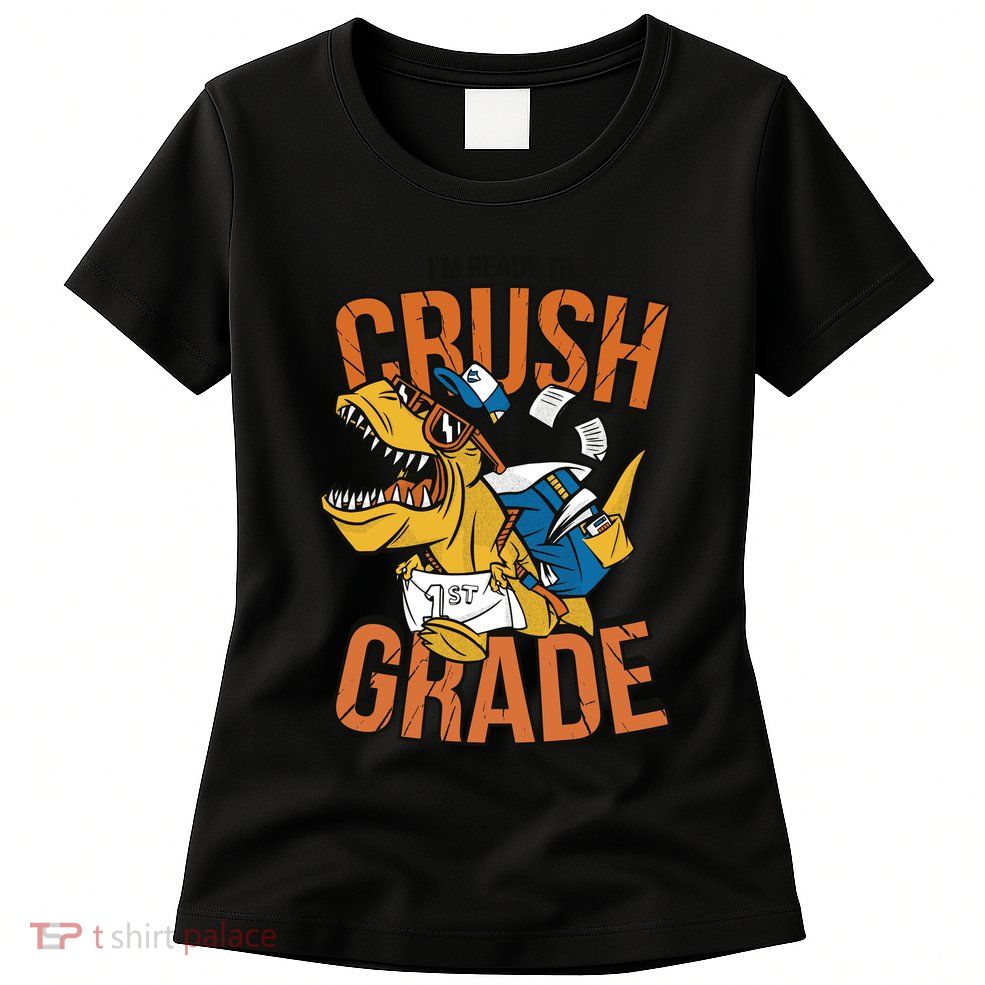 I'm Ready To Crush 1st Grade Dinosaur Women's T-Shirt