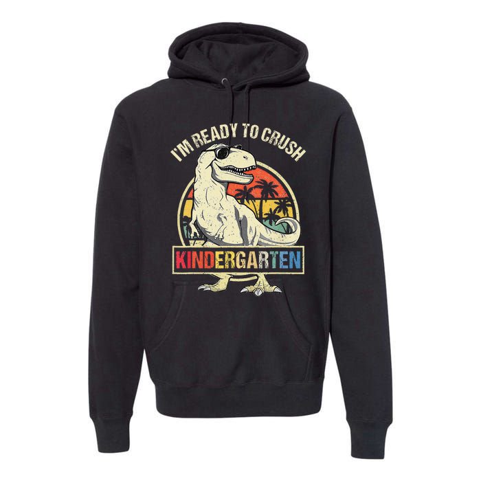 I'm Ready To Crush Kindergarten Dinosaur Back To School Premium Hoodie