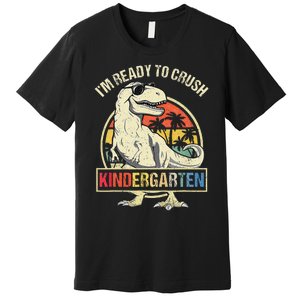 I'm Ready To Crush Kindergarten Dinosaur Back To School Premium T-Shirt