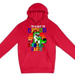 Im Ready To Crush Kindergarten TRex Dinosaur Back To School Premium Pullover Hoodie