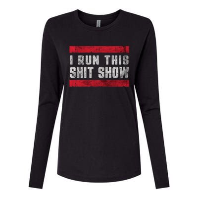 I Run This Shit Show Funny Sarcastic Distressed Cool Gift Womens Cotton Relaxed Long Sleeve T-Shirt