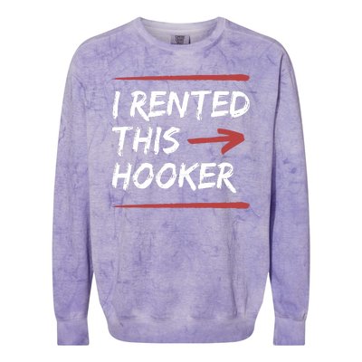 I Rented This Hooker Offensive Funny Colorblast Crewneck Sweatshirt