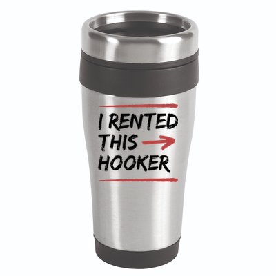 I Rented This Hooker Offensive Funny 16oz Travel Tumbler