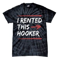 I Rented This Hooker Offensive Funny Tie-Dye T-Shirt