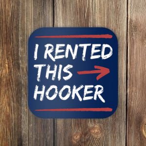 I Rented This Hooker Offensive Funny Coaster