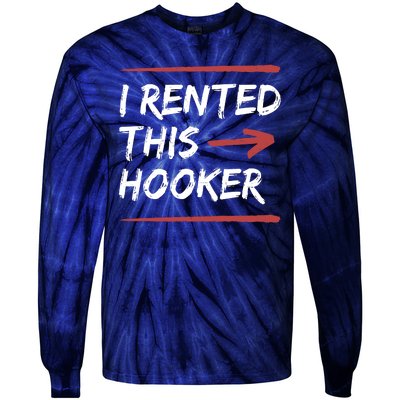 I Rented This Hooker Offensive Funny Tie-Dye Long Sleeve Shirt