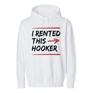 I Rented This Hooker Offensive Funny Garment-Dyed Fleece Hoodie