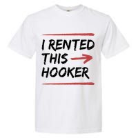 I Rented This Hooker Offensive Funny Garment-Dyed Heavyweight T-Shirt