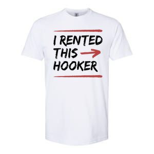 I Rented This Hooker Offensive Funny Softstyle CVC T-Shirt